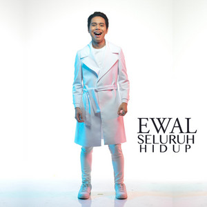 Download Lagu Ewal - Seluruh Hidup MP3 Download Lagu Ewal - Seluruh Hidup MP3