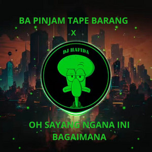 Download Lagu DJ Hafida - Ba pinjam Tape Barang x Oh Sayang Ngana Ini Bagaimana - Remix MP3