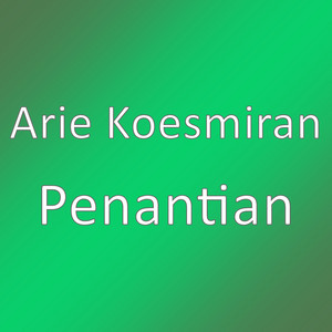 Download Lagu Arie Koesmiran - Penantian MP3 Download Lagu Arie Koesmiran - Penantian MP3