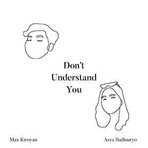 Download Lagu Asya Hadisuryo, Max Kiroyan - Don't Understand You MP3 Download Lagu Asya Hadisuryo, Max Kiroyan - Don't Understand You MP3