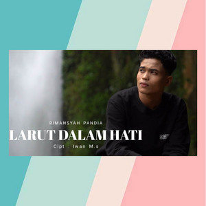 Download Lagu Rimansyah Pandia - Larut Dalam Hati MP3