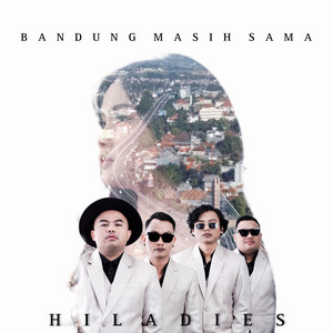 Download Lagu Hiladies - Bandung Masih Sama MP3 Download Lagu Hiladies - Bandung Masih Sama MP3