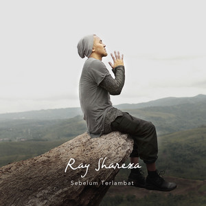 Download Lagu Ray Shareza - Sebelum Terlambat MP3