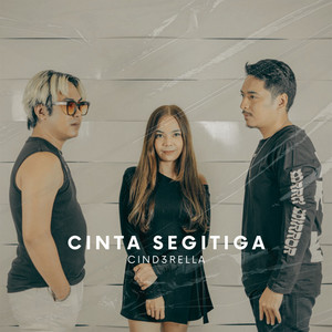 Download Lagu Cind3rella - Cinta Segitiga MP3