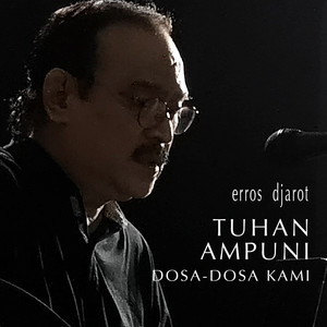 Download Lagu Erros Djarot - Tuhan Ampuni Dosa-Dosa Kami MP3 Download Lagu Erros Djarot - Tuhan Ampuni Dosa-Dosa Kami MP3