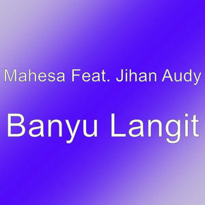 Download Lagu Mahesa, Jihan Audy - Banyu Langit MP3