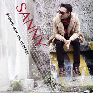 Download Lagu Sanny - Sayang Janganlah Pergi MP3 Download Lagu Sanny - Sayang Janganlah Pergi MP3