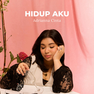 Download Lagu Adrianna Cinta - Hidup Aku MP3 Download Lagu Adrianna Cinta - Hidup Aku MP3