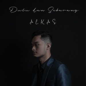 Download Lagu Alkas - Dulu Dan Sekarang MP3 Download Lagu Alkas - Dulu Dan Sekarang MP3