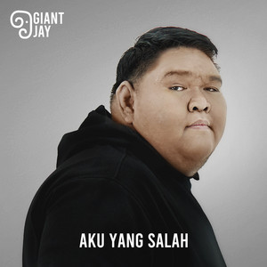 Download Lagu Giant Jay - Aku Yang Salah MP3 Download Lagu Giant Jay - Aku Yang Salah MP3