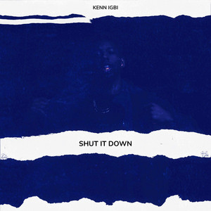 Download Lagu Kenn Igbi - Shut It Down MP3 Download Lagu Kenn Igbi - Shut It Down MP3
