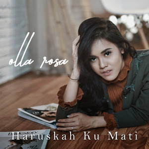 Download Lagu Olla Rosa - Haruskah Ku Mati MP3 Download Lagu Olla Rosa - Haruskah Ku Mati MP3