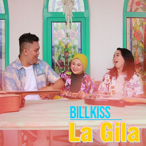 Download Lagu BILLKISS - La Gila MP3 Download Lagu BILLKISS - La Gila MP3