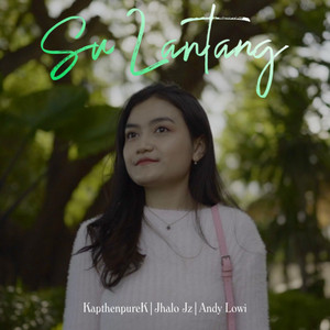 Download Lagu Kapthenpurek, Jhalo Jz, ANDY LO WI - Su Lantang MP3 Download Lagu Kapthenpurek, Jhalo Jz, ANDY LO WI - Su Lantang MP3