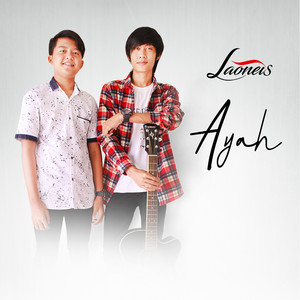 Download Lagu Laoneis - Ayah MP3 Download Lagu Laoneis - Ayah MP3