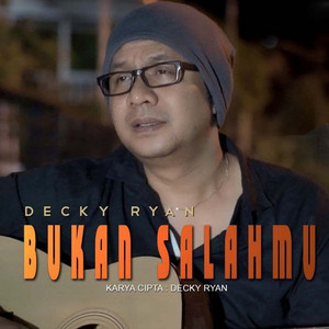 Download Lagu Decky Ryan - Bukan Salahmu MP3