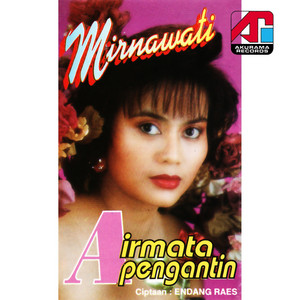 Download Lagu Mirnawati - Air Mata Pengantin MP3 Download Lagu Mirnawati - Air Mata Pengantin MP3