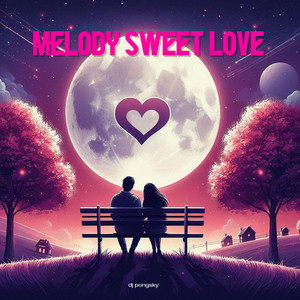 Download Lagu Dj pongsky - Melody Sweet Love MP3