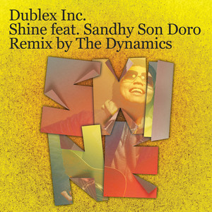 Download Lagu Dublex Inc., Sandhy Sondoro, The Dynamics - Shine - The Dynamics Remix MP3 Download Lagu Dublex Inc., Sandhy Sondoro, The Dynamics - Shine - The Dynamics Remix MP3