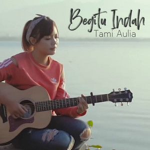 Download Lagu Tami Aulia - Begitu Indah - Live Acoustic MP3 Download Lagu Tami Aulia - Begitu Indah - Live Acoustic MP3