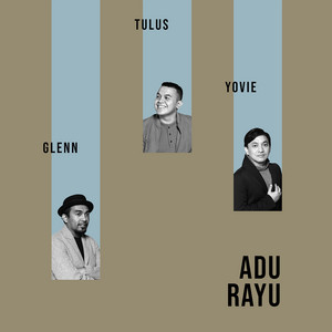 Download Lagu Yovie Widianto, Tulus, Glenn Fredly - Adu Rayu MP3