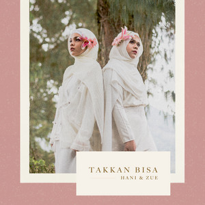 Download Lagu Hani & Zue - Takkan Bisa MP3