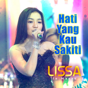 Download Lagu Lissa in Macao - Hati Yang Kau Sakiti MP3