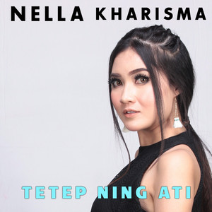 Download Lagu Nella Kharisma - Tetep Neng Ati MP3