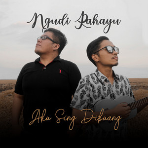 Download Lagu Ngudi Rahayu - Aku Sing Dibuang MP3 Download Lagu Ngudi Rahayu - Aku Sing Dibuang MP3