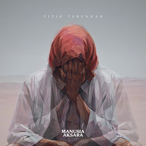 Download Lagu Manusia Aksara - Titik Terendah MP3 Download Lagu Manusia Aksara - Titik Terendah MP3