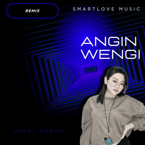 Download Lagu SmartLove Music, Happy Hanyu, Yanuarizky Henggar Prawiratama - Angin Wengi - Remix MP3 Download Lagu SmartLove Music, Happy Hanyu, Yanuarizky Henggar Prawiratama - Angin Wengi - Remix MP3