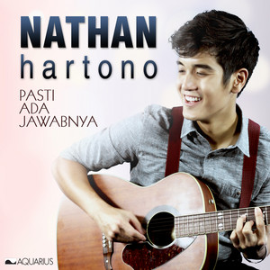 Download Lagu Nathan Hartono - Pasti Ada Jawabnya MP3 Download Lagu Nathan Hartono - Pasti Ada Jawabnya MP3