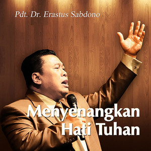 Download Lagu Pdt. Dr. Erastus Sabdono - Menyenangkan Hati Tuhan MP3 Download Lagu Pdt. Dr. Erastus Sabdono - Menyenangkan Hati Tuhan MP3