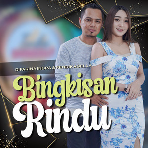 Download Lagu Difarina Indra, Fendik Adella - Bingkisan Rindu - Koplo Version MP3