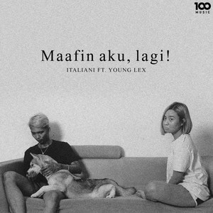 Download Lagu Italiani, Young Lex - Maafin Aku, Lagi! MP3 Download Lagu Italiani, Young Lex - Maafin Aku, Lagi! MP3