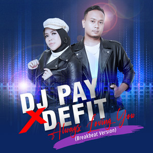 Download Lagu DJ Pay, DeFit - Always Loving You - Breakbeat Version MP3 Download Lagu DJ Pay, DeFit - Always Loving You - Breakbeat Version MP3