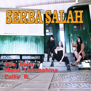 Download Lagu Vita Alvia, Mona Latumahina, Cathy Rahakbauw - Serba Salah MP3