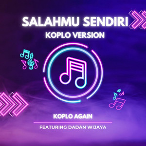 Download Lagu Koplo Again, Dadan Wijaya - Salahmu Sendiri - Koplo Version MP3 Download Lagu Koplo Again, Dadan Wijaya - Salahmu Sendiri - Koplo Version MP3
