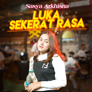 Download Lagu Sasya Arkhisna - Luka Sekerat Rasa MP3