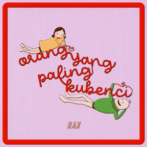 Download Lagu RAN - Orang Yang Paling Kubenci MP3 Download Lagu RAN - Orang Yang Paling Kubenci MP3