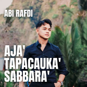 Download Lagu Abi Rafdi - Aja' Tapacauka' Sabbara' MP3 Download Lagu Abi Rafdi - Aja' Tapacauka' Sabbara' MP3