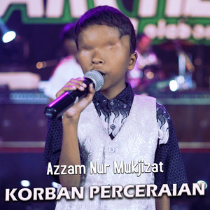 Download Lagu Azzam Nur Mukjizat - Korban Perceraian MP3 Download Lagu Azzam Nur Mukjizat - Korban Perceraian MP3