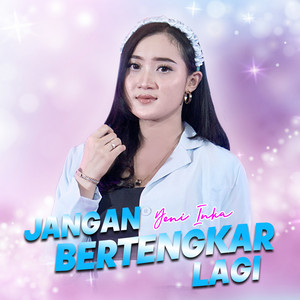 Download Lagu Yeni Inka - Jangan Bertengkar Lagi MP3 Download Lagu Yeni Inka - Jangan Bertengkar Lagi MP3