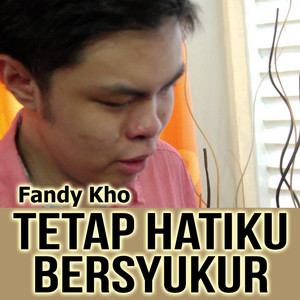 Download Lagu Fandy Kho, Jason Chang - Tetap Hatiku Bersyukur (feat. Jason Chang) MP3 Download Lagu Fandy Kho, Jason Chang - Tetap Hatiku Bersyukur (feat. Jason Chang) MP3
