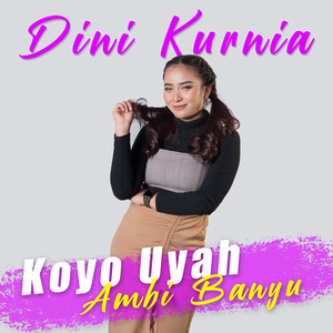 Download Lagu Dini Kurnia - Koyo uyah ambi banyu - Pop koplo MP3 Download Lagu Dini Kurnia - Koyo uyah ambi banyu - Pop koplo MP3