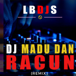 Download Lagu Lbdjs - DJ Madu Dan Racun (Remix) MP3 Download Lagu Lbdjs - DJ Madu Dan Racun (Remix) MP3