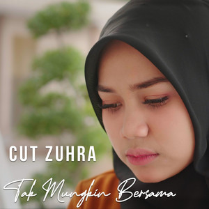 Download Lagu Cut Zuhra - Tak Mungkin Bersama MP3 Download Lagu Cut Zuhra - Tak Mungkin Bersama MP3