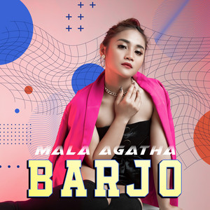 Download Lagu Mala Agatha - Barjo MP3 Download Lagu Mala Agatha - Barjo MP3