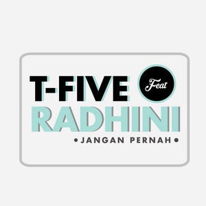 Download Lagu T-Five, Radhini - Jangan Pernah MP3