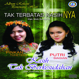 Download Lagu Putri Siagian - Tak Terbatas Kasihnya MP3 Download Lagu Putri Siagian - Tak Terbatas Kasihnya MP3